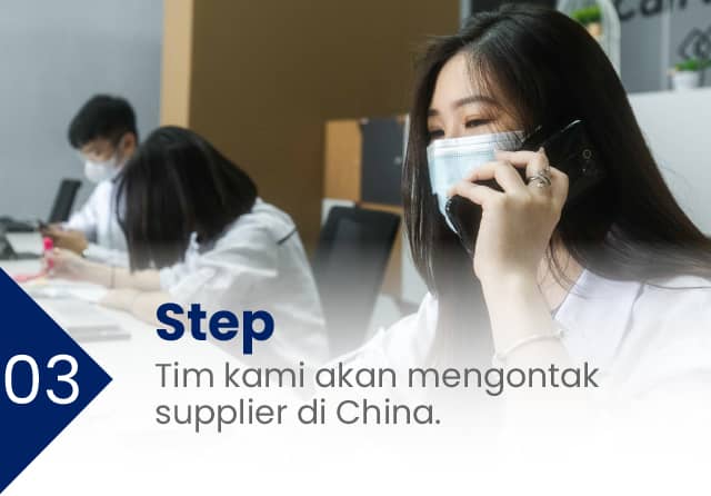 Proses jasa belanja - tim kami akan mengontak supplier di China